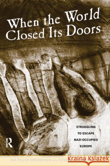 When the World Closed Its Doors: Struggling to Escape Nazi-occupied Europe Piller-Greenspan, Ida 9781594512537