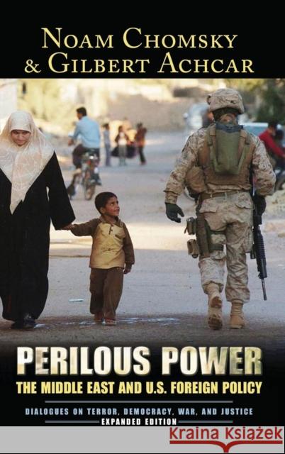 Perilous Power: The Middle East and U.S. Foreign Policy Dialogues on Terror, Democracy, War, and Justice Chomsky, Noam 9781594513121 Paradigm Publishers