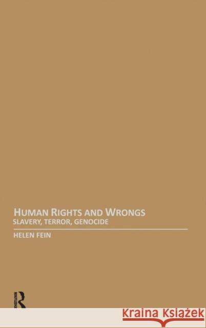 Human Rights and Wrongs: Slavery, Terror, Genocide Helen Fein 9781594513268 Paradigm Publishers