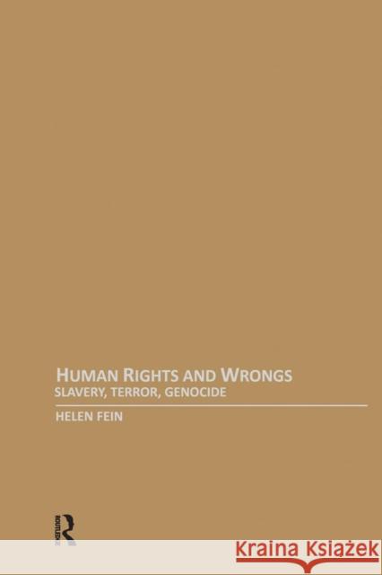 Human Rights and Wrongs: Slavery, Terror, Genocide Helen Fein 9781594513275 Paradigm Publishers