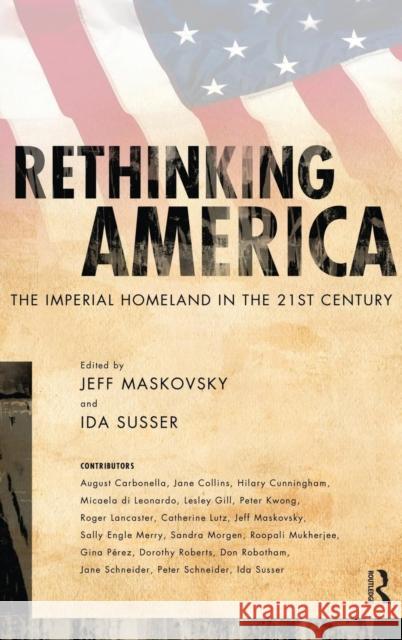 Rethinking America: The Imperial Homeland in the 21st Century Ida Susser Jeff Maskovsky 9781594513831 Paradigm Publishers