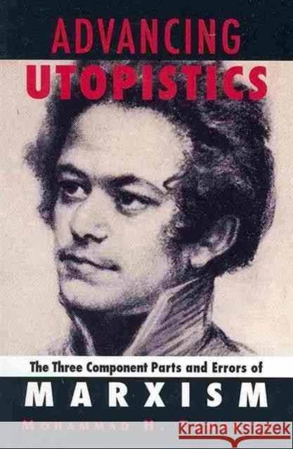 Advancing Utopistics: The Three Component Parts and Errors of Marxism Mohammad H. Tamdgidi 9781594513862 Paradigm Publishers