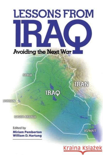 Lessons from Iraq: Avoiding the Next War Miriam Pemberton William D. Hartung 9781594514999 Paradigm Publishers