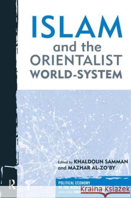 Islam and the Orientalist World-System Samman, Khaldoun 9781594515194 Paradigm Publishers