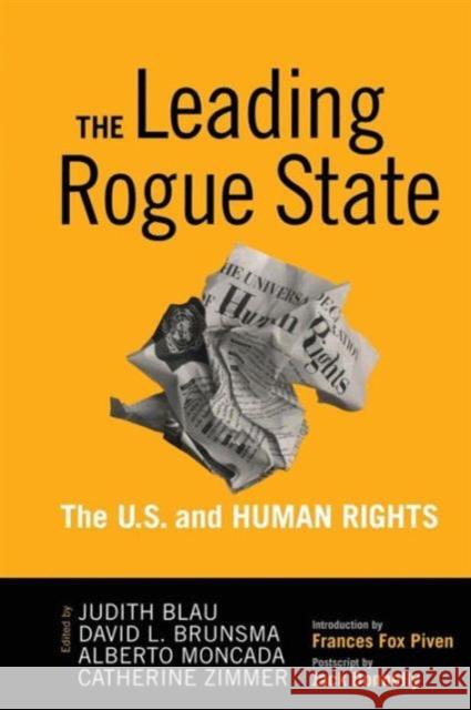 Leading Rogue State: The U.S. and Human Rights Judith Blau Alberto Moncada David L. Brunsma 9781594515897