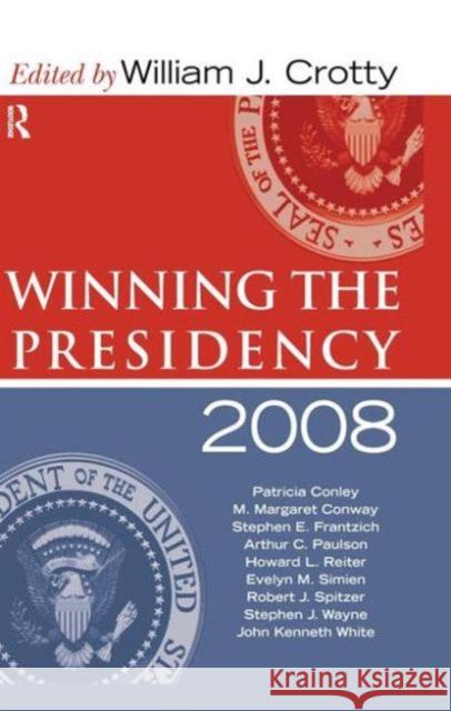 Winning the Presidency 2008 William J. Crotty 9781594515903 Paradigm Publishers