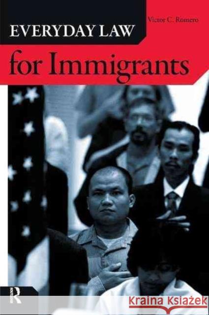 Everyday Law for Immigrants Victor C. Romero 9781594516276 Paradigm Publishers