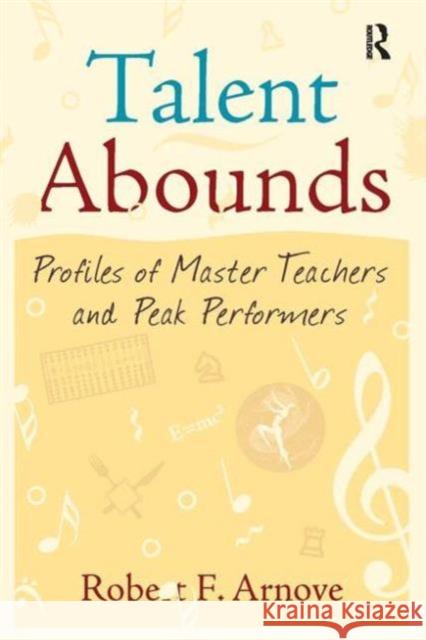 Talent Abounds: Profiles of Master Teachers and Peak Performers Arnove, Robert F. 9781594516344 Paradigm Publishers