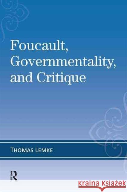 Foucault, Governmentality, and Critique Thomas Lemke 9781594516382