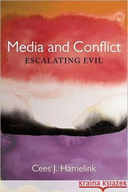 Media and Conflict: Escalating Evil Hamelink, Cees Jan 9781594516436 0