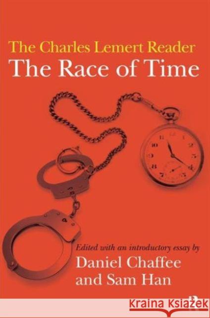 Race of Time: A Charles Lemert Reader Daniel Chaffee Samuel Han 9781594516450 Paradigm Publishers