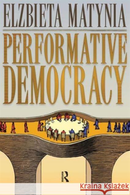 Performative Democracy Elzbieta Matynia 9781594516566 Paradigm Publishers