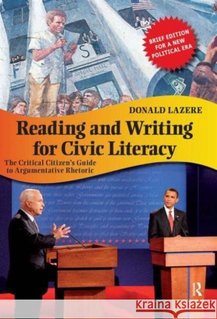 Reading and Writing for Civic Literacy: The Critical Citizen's Guide to Argumentative Rhetoric Donald Lazere 9781594517105