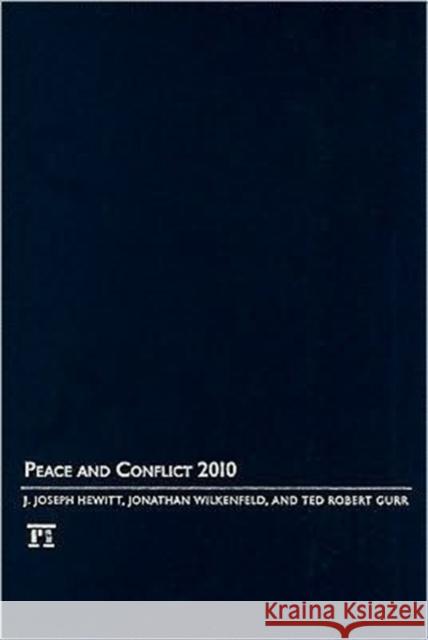 Peace and Conflict 2010 J. Joseph Hewitt Jonathan Wilkenfeld Ted Robert Gurr 9781594517150