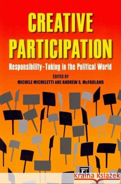 Creative Participation: Responsibility-Taking in the Political World Micheletti, Michele 9781594517198