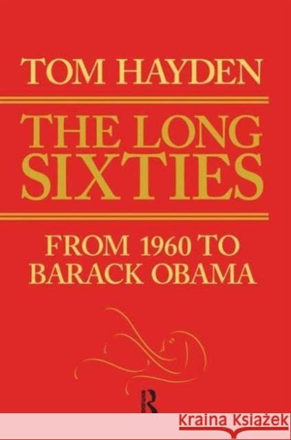 Long Sixties: From 1960 to Barack Obama Tom Hayden 9781594517396 Paradigm Publishers