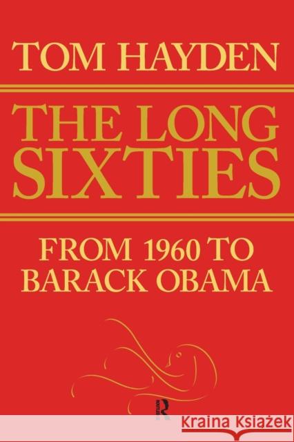 Long Sixties: From 1960 to Barack Obama Tom Hayden 9781594517402 Paradigm Publishers