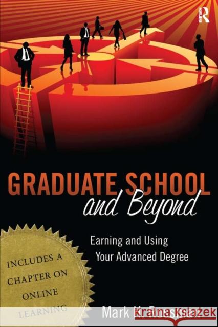 Graduate School and Beyond: Earning and Using Your Advanced Degree Mark H. Rossman 9781594518089 Paradigm Publishers