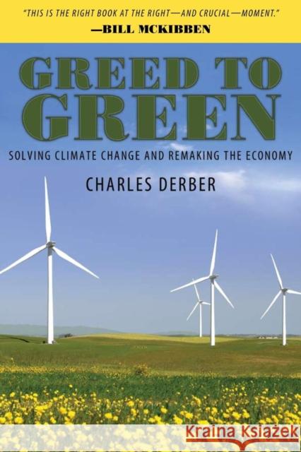 Greed to Green: Solving Climate Change and Remaking the Economy Derber, Charles 9781594518126 PLUTO PRESS