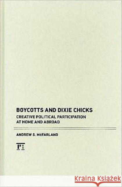 Boycotts and Dixie Chicks: Creative Political Participation at Home and Abroad  9781594518195 Not Avail