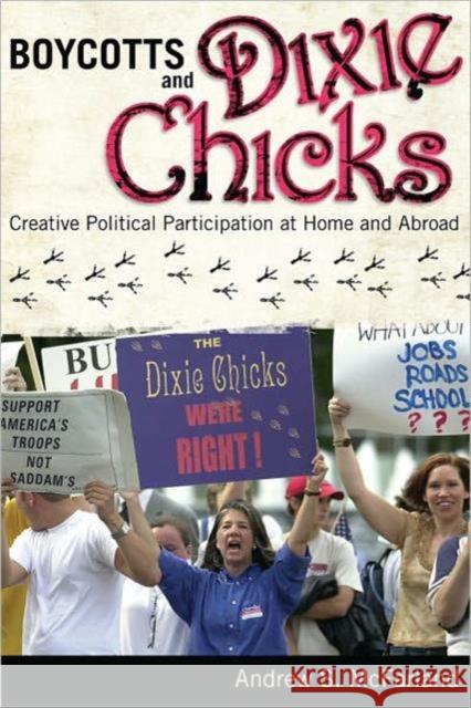 Boycotts and Dixie Chicks: Creative Political Participation at Home and Abroad Andrew S. McFarland 9781594518201 Paradigm Publishers