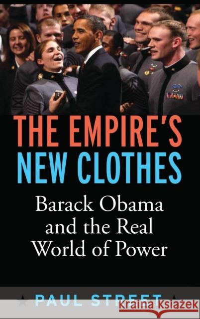 Empire's New Clothes: Barack Obama in the Real World of Power Street, Paul 9781594518447 Paradigm Publishers