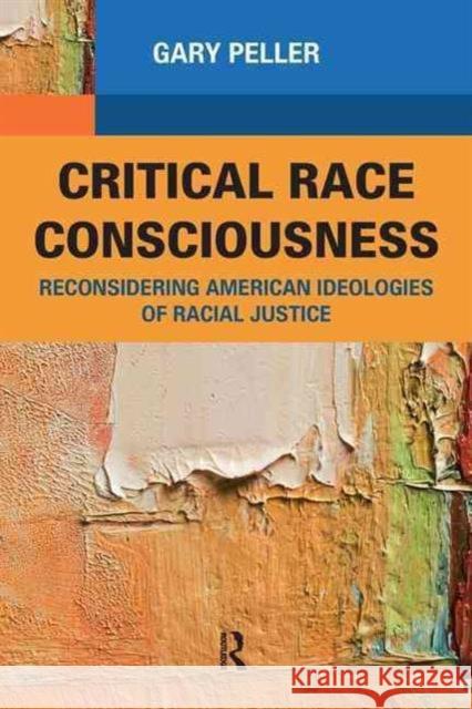 Critical Race Consciousness: The Puzzle of Representation Gary Peller 9781594519055 Paradigm Publishers