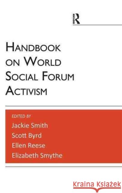 Handbook on World Social Forum Activism Ellen Reese Jackie Smith Scott Byrd 9781594519468