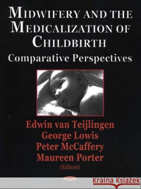 Midwifery and the Medicalization of Childbirth George W Lowis 9781594540318