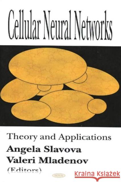 Cellular Neural Networks: Theory & Applications Angela Slavova, Valeri Mladenov 9781594540400 Nova Science Publishers Inc