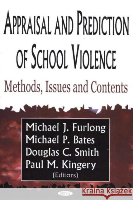 Appraisal & Prediction of School Violence: Methods, Issues & Contents Michael J Furlong, Michael P Bates, Douglas C Smith, Paul M Kingery 9781594540417