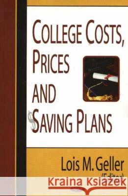 College Costs, Prices & Saving Plans Lois M Geller 9781594540455