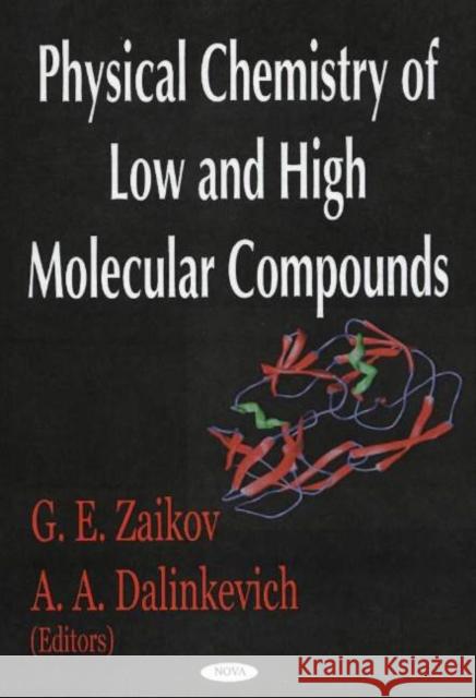 Physical Chemistry of Low & High Molecular Compounds G E Zaikov, A A Danilkevich 9781594540486 Nova Science Publishers Inc