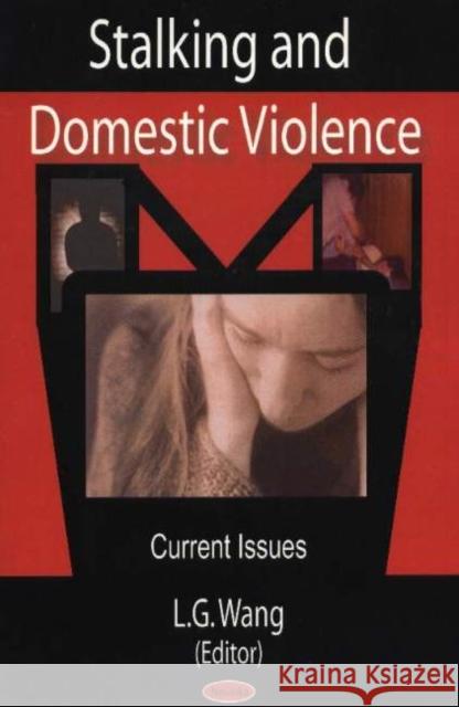 Stalking & Domestic Violence: Current Issues L G Wang 9781594540554 Nova Science Publishers Inc