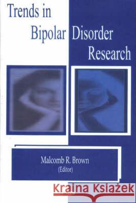 Trends in Bipolar Disorder Research Malcomb R Brown 9781594540608 Nova Science Publishers Inc