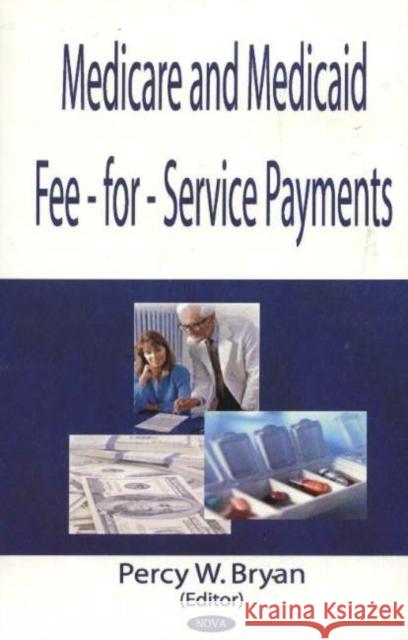 Medicaid Fee-For-Service Payments Percy W Bryan 9781594540660 Nova Science Publishers Inc
