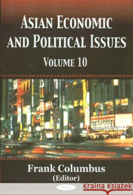 Asian Economic & Political Issues: Volume 10 Frank Columbus 9781594540899 Nova Science Publishers Inc