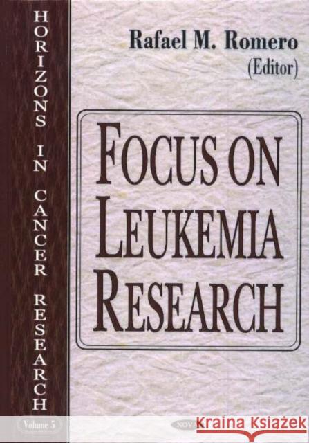 Focus on Leukemia Research Rafael M Romero 9781594540936