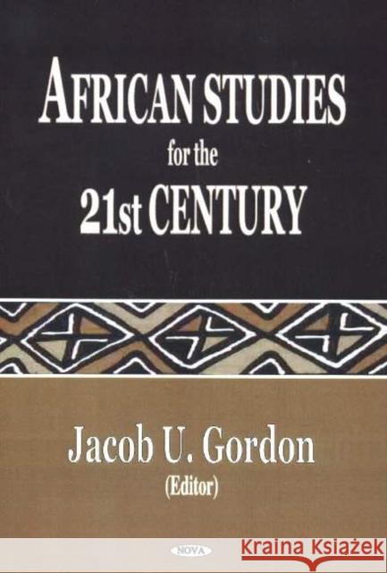 African Studies for the 21st Century Jacob U Gordon 9781594541032 Nova Science Publishers Inc