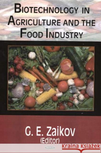 Biotechnology in Agriculture & the Food Industry G E Zaikov 9781594541193 Nova Science Publishers Inc