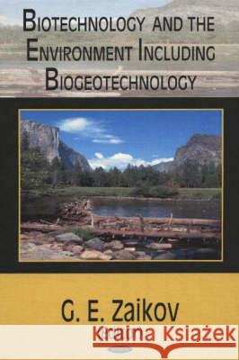 Biotechnology & the Environment Including Biogeotechnology G E Zaikov 9781594541209