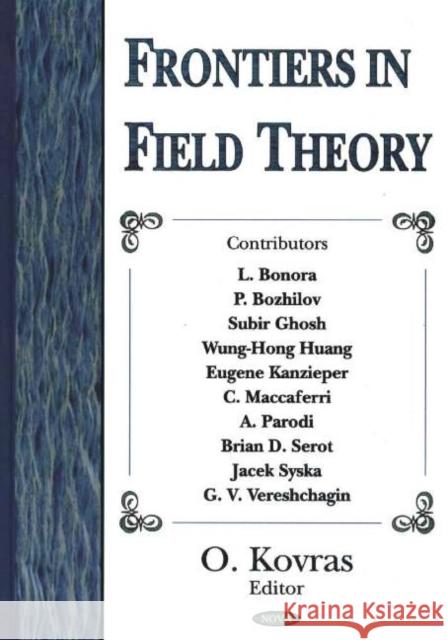 Frontiers in Field Theory O Kovras 9781594541278 Nova Science Publishers Inc