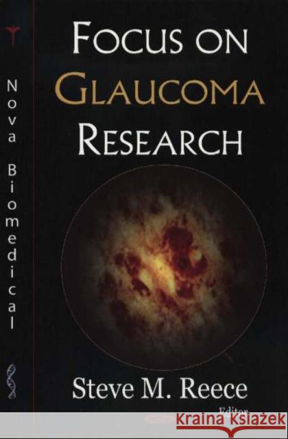 Focus on Glaucoma Research Steve M Reece 9781594541285