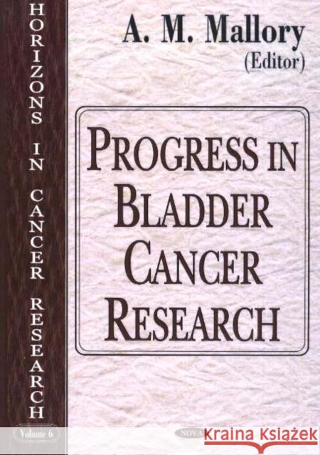 Progress in Bladder Cancer Research A M Mallory 9781594541292 Nova Science Publishers Inc
