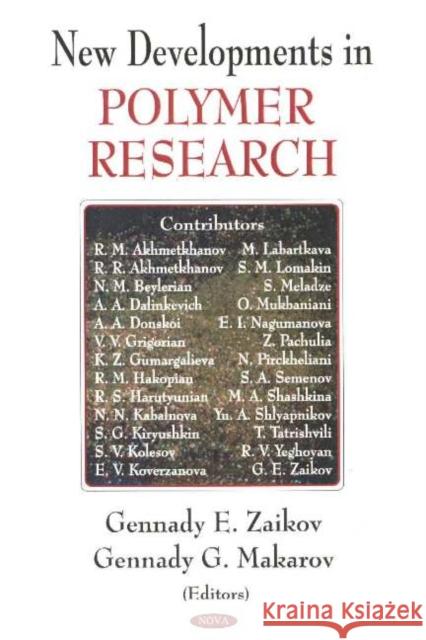New Developments in Polymer Research Gennady E Zaikov, Gennady G Makarov 9781594541629 Nova Science Publishers Inc