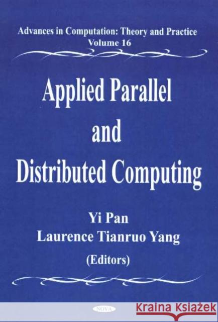 Applied Parallel & Distributed Computing Yi Pan, Laurence Tianruo Yang 9781594541742 Nova Science Publishers Inc