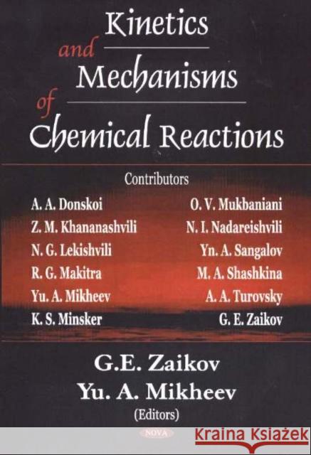 Kinetics & Mechanisms of Chemical Reactions G E Zaikov, Yu A Mikheev 9781594541902 Nova Science Publishers Inc