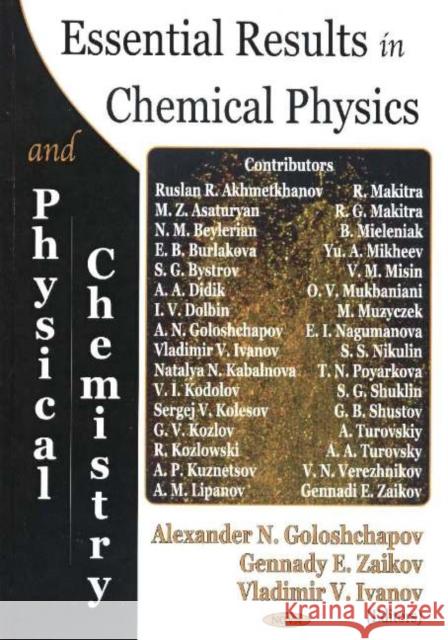 Essential Results in Chemical Physics & Physical Chemistry Alexander N Goloshchapov, Gennady E Zaikov, Vladimir V Ivanov 9781594541988