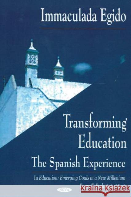 Transforming Education: The Spanish Experience Inmaculada Egido, Bryan T Peck 9781594542084 Nova Science Publishers Inc