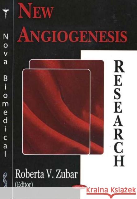 New Angiogenesis Research Roberta V Zubar 9781594542398 Nova Science Publishers Inc